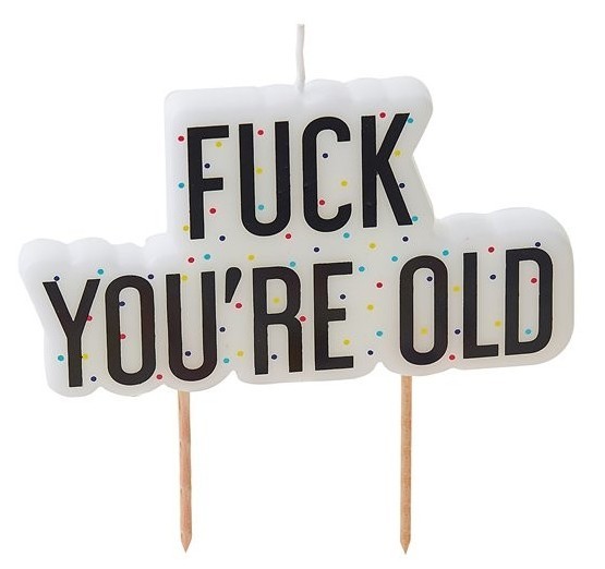 Fuck you are old cake candle